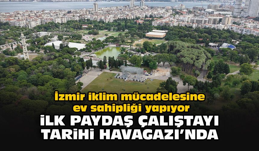 İzmir iklim mücadelesine ev sahipliği yapıyor: İlk paydaş çalıştayı Tarihi Havagazı’nda