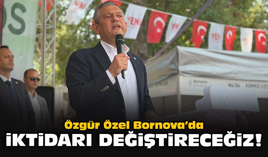 Özgür Özel Bornova’da... İktidarı değiştireceğiz!