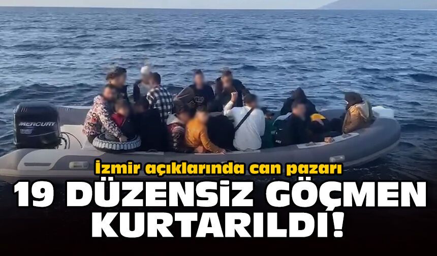 İzmir açıklarında can pazarı: 19 düzensiz göçmen kurtarıldı!
