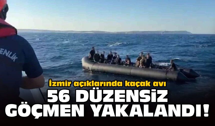 İzmir açıklarında kaçak avı: 56 düzensiz göçmen yakalandı!