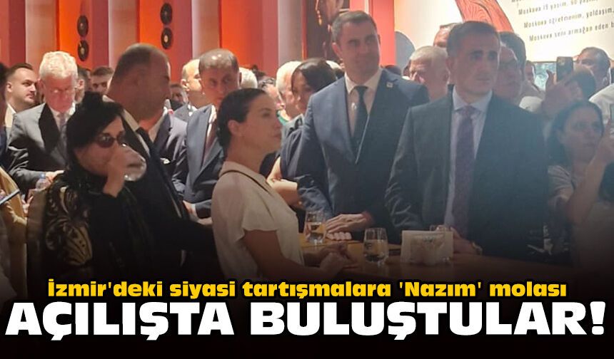 İzmir'deki siyasi tartışmalara 'Nazım' molası: Açılışta buluştular!