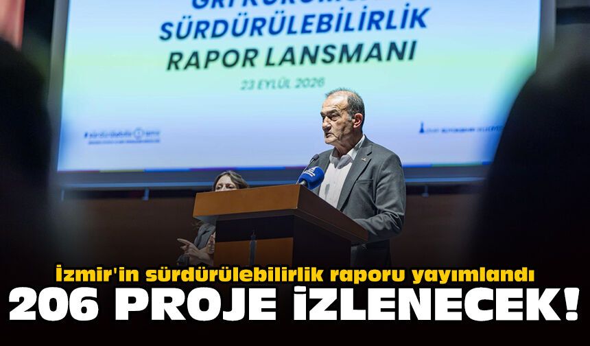 İzmir'in sürdürülebilirlik raporu yayımlandı: 206 proje izlenecek!