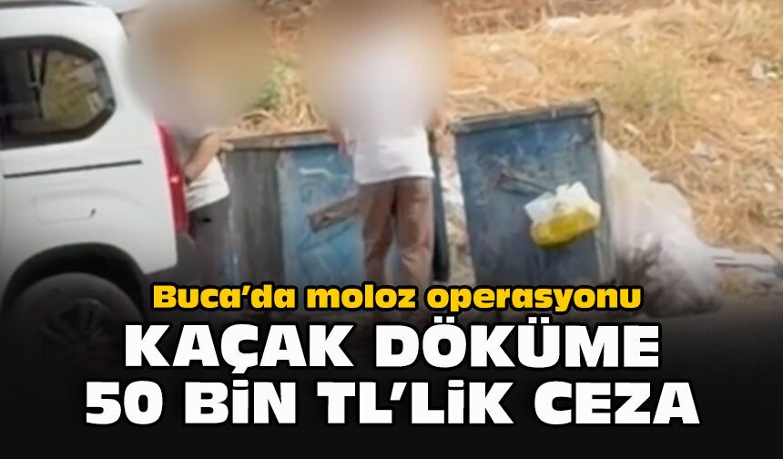 Buca’da moloz operasyonu: Kaçak döküme 50 bin TL’lik ceza