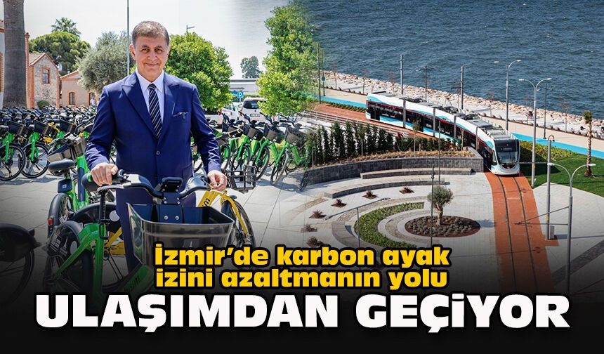 İzmir’de karbon ayak izini azaltmanın yolu ulaşımdan geçiyor