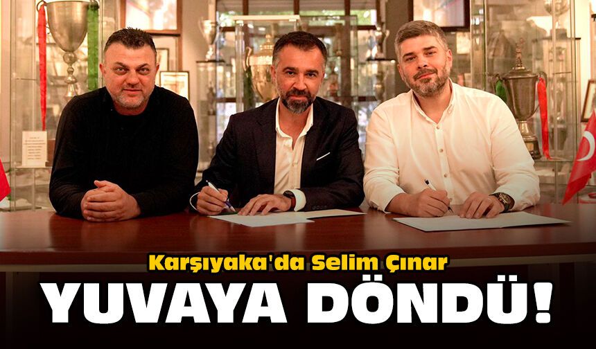 Karşıyaka'da Selim Çınar yuvaya döndü!