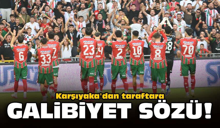 Karşıyaka'dan taraftara galibiyet sözü!