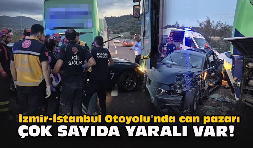 İzmir-İstanbul Otoyolu'nda can pazarı... Çok sayıda yaralı var!