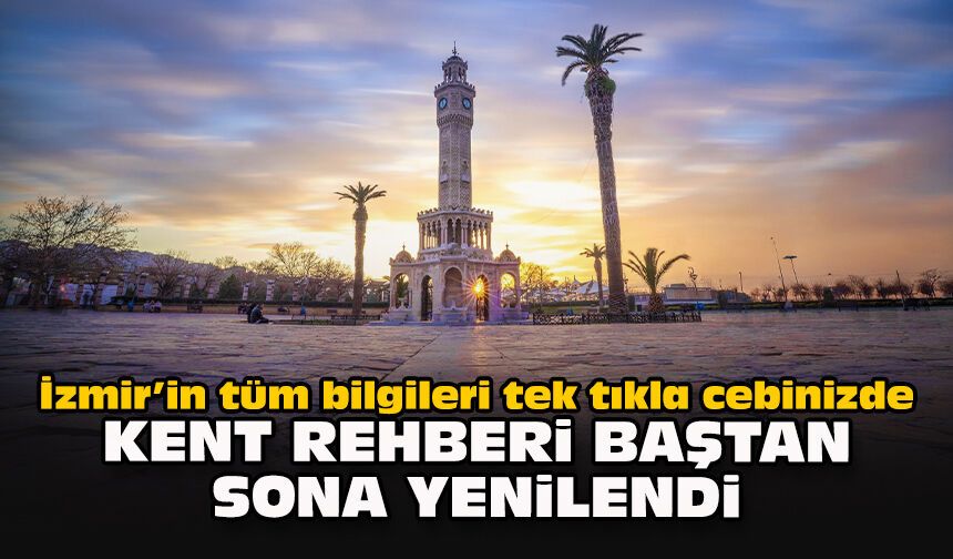İzmir’in tüm bilgileri tek tıkla cebinizde: Kent Rehberi baştan sona yenilendi