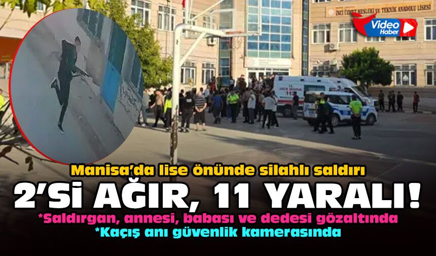 Manisa’da lise önünde silahlı saldırı: 2'si ağır 11 yaralı!