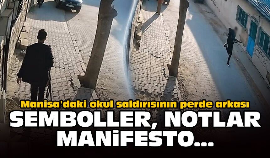 Manisa'daki okul saldırısının perde arkası: Semboller, notlar, manifesto...