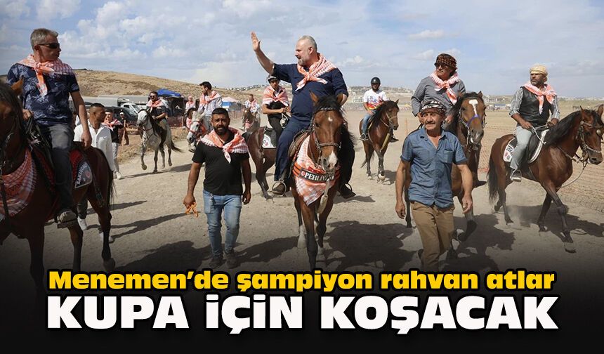Menemen’de şampiyon rahvan atlar kupa için koşacak