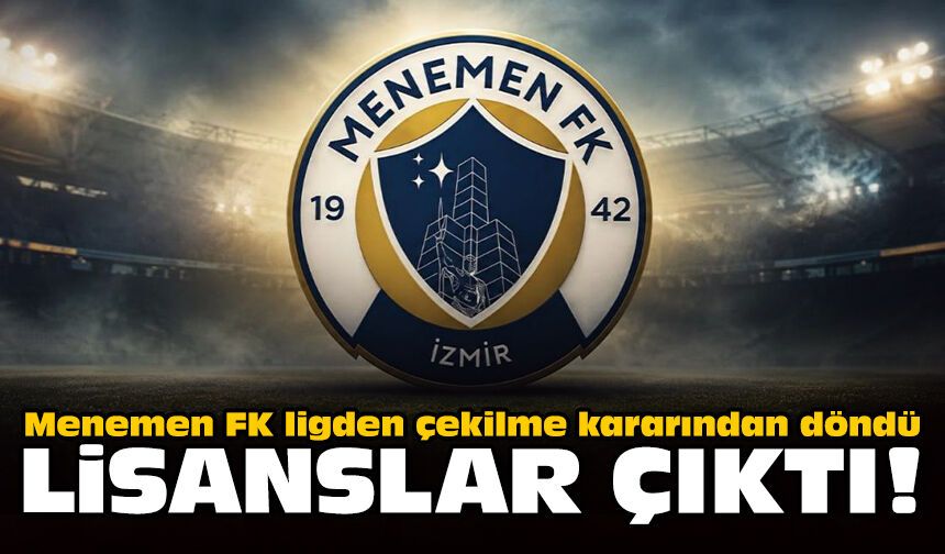 Menemen FK ligden çekilme kararından döndü: Lisanslar çıktı!