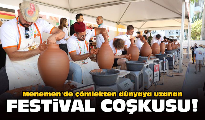 Menemen'de çömlekten dünyaya uzanan festival coşkusu!
