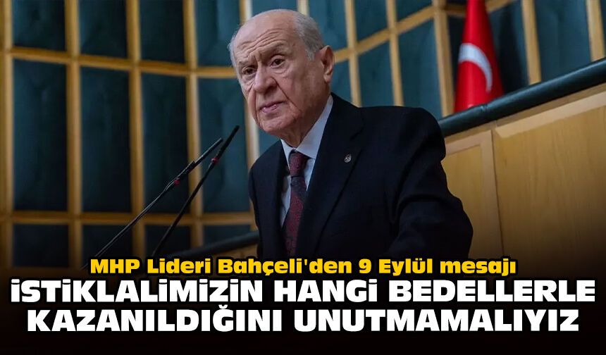 MHP Lideri Bahçeli'den 9 Eylül mesajı!