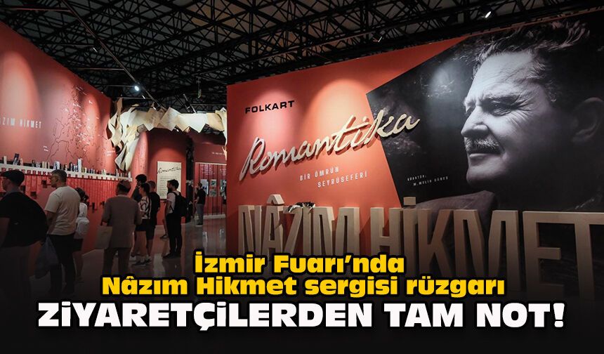 İzmir Fuarı’nda Nâzım Hikmet sergisi rüzgarı... Ziyaretçilerden tam not!