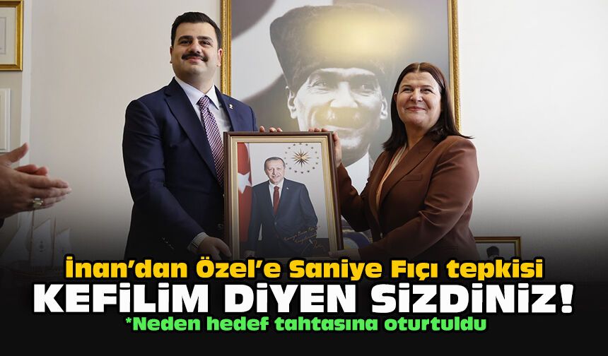 İnan’dan Özel’e Saniye Fıçı tepkisi: Kefilim diyen sizdiniz!