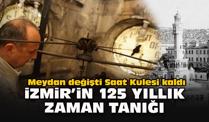 Meydan değişti, Saat Kulesi kaldı: İzmir’in 125 yıllık zaman tanığı