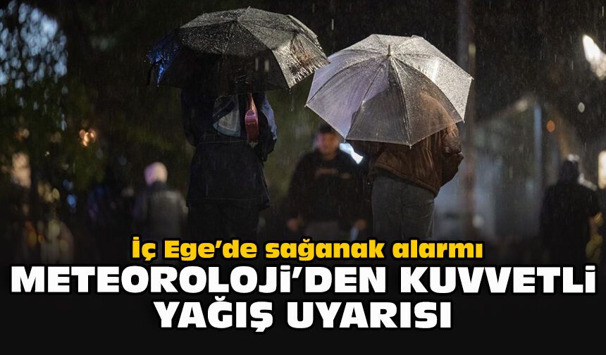 İç Ege’de sağanak alarmı: Meteoroloji’den kuvvetli yağış uyarısı