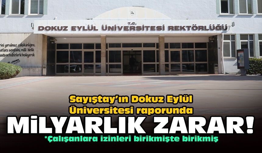 Sayıştay’ın Dokuz Eylül Üniversitesi raporunda milyarlık zarar!