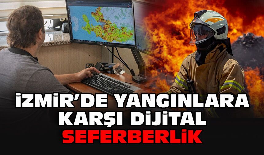 İzmir’de yangınlara karşı dijital seferberlik