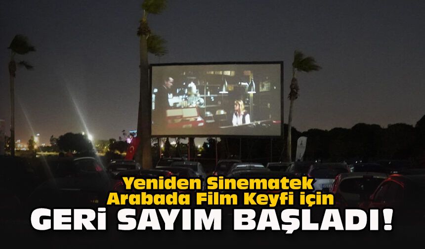 Yeniden Sinematek Arabada Film Keyfi için geri sayım başladı!