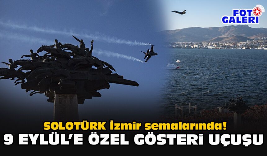 SOLOTÜRK İzmir semalarında! 9 Eylül’e özel gösteri uçuşu