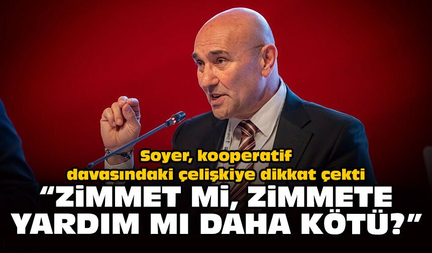 Soyer kooperatif davasındaki çelişkiye dikkat çekti: “Zimmet mi, zimmete yardım mı daha kötü?”