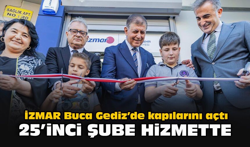 İZMAR Buca Gediz’de kapılarını açtı: 25’inci şube hizmette