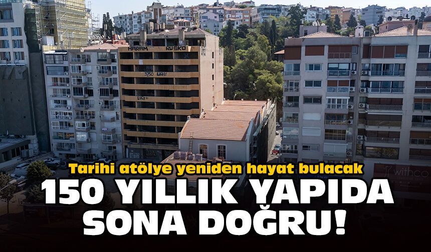 Tarihi atölye yeniden hayat bulacak: 150 yıllık yapıda sona doğru!