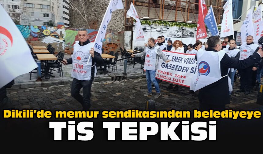 Dikili’de memur sendikasından belediyeye TİS tepkisi