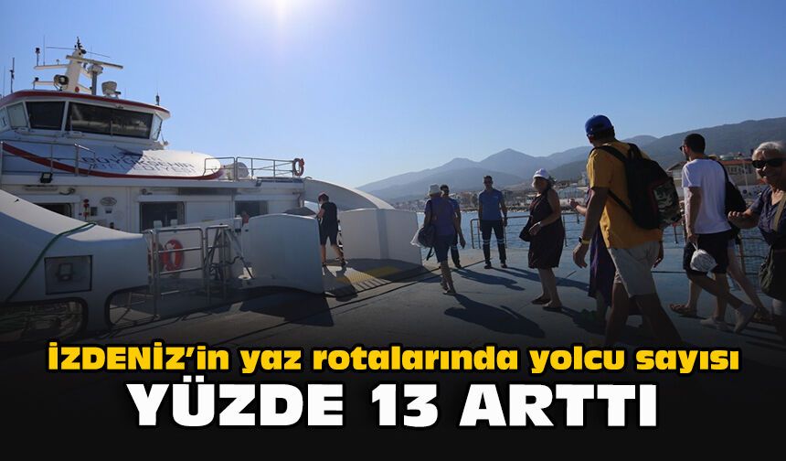 İZDENİZ’in yaz rotalarında yolcu sayısı yüzde 13 arttı