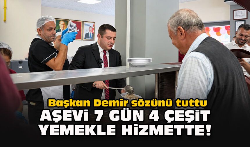 Başkan Demir sözünü tuttu... Aşevi 7 gün 4 çeşit yemekle hizmette!