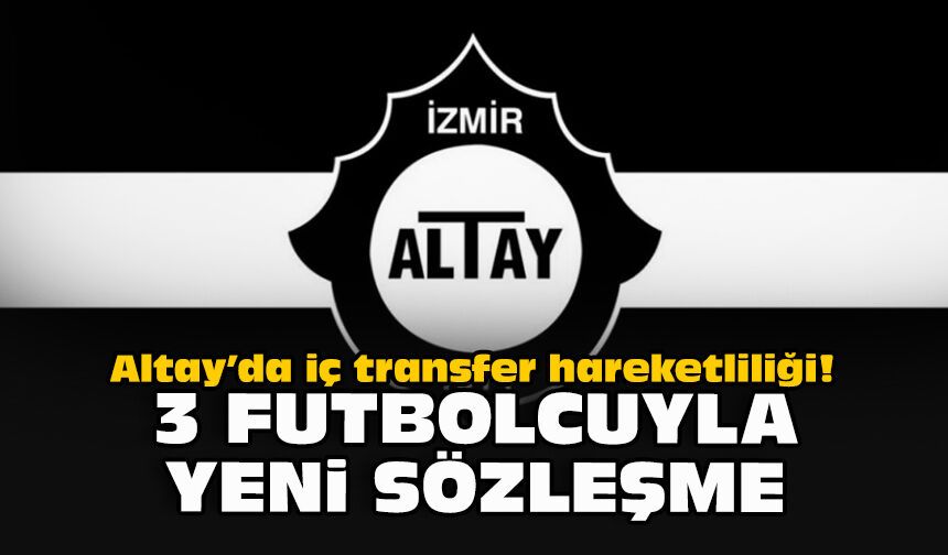 Altay’da iç transfer hareketliliği! 3 futbolcuyla yeni sözleşme