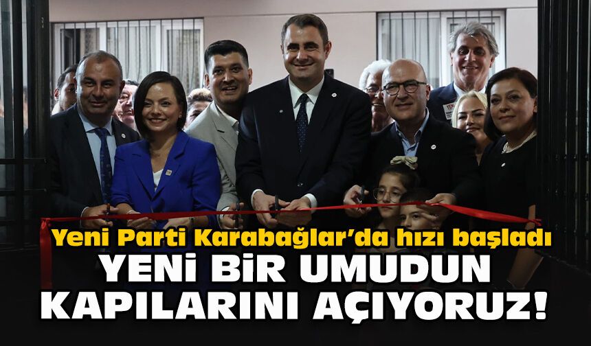 Yeni Parti Karabağlar’da hızı başladı... Yeni bir umudun kapılarını açıyoruz!