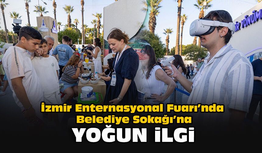 İzmir Enternasyonal Fuarı’nda Belediye Sokağı’na yoğun ilgi