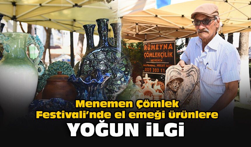 Menemen Çömlek Festivali’nde el emeği ürünlere yoğun ilgi