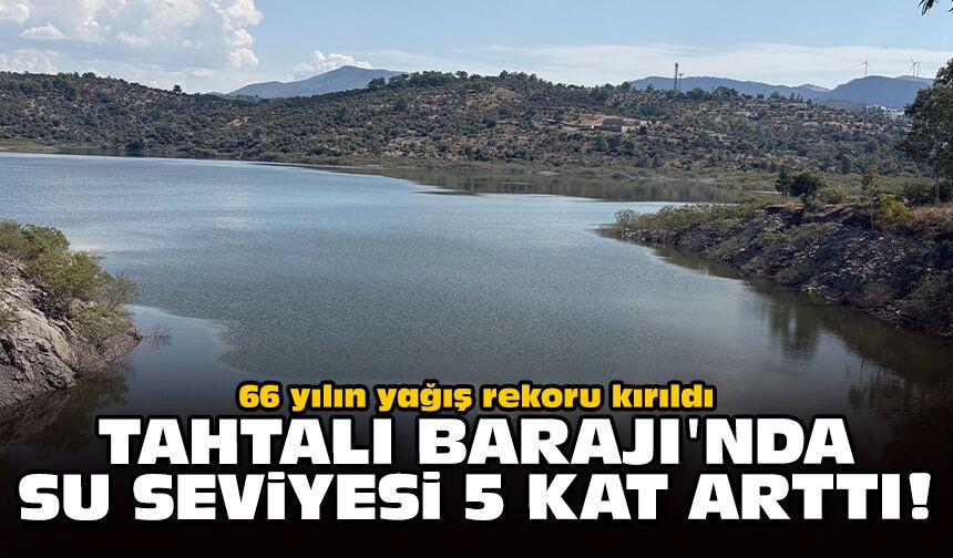66 yılın yağış rekoru kırıldı: Tahtalı Barajı'nda su seviyesi 5 kat arttı!