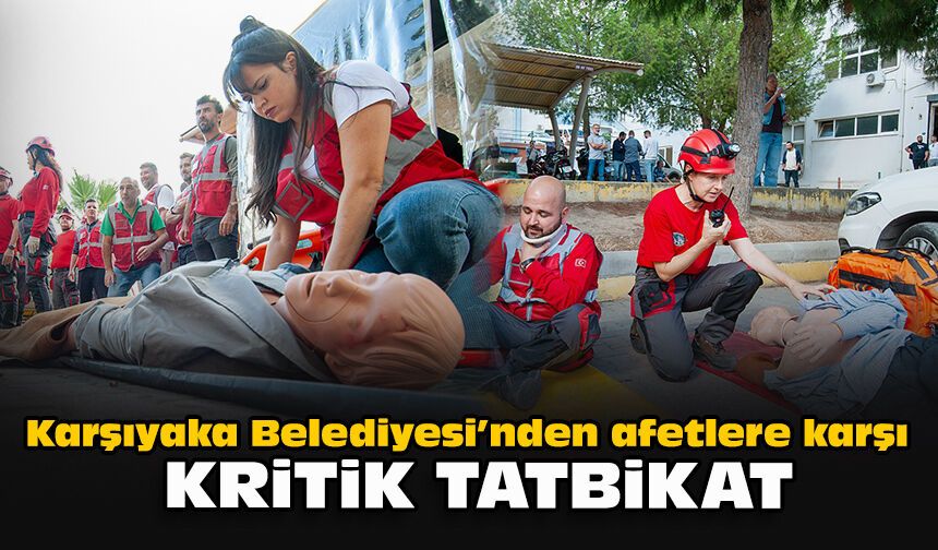 Karşıyaka Belediyesi’nden afetlere karşı kritik tatbikat