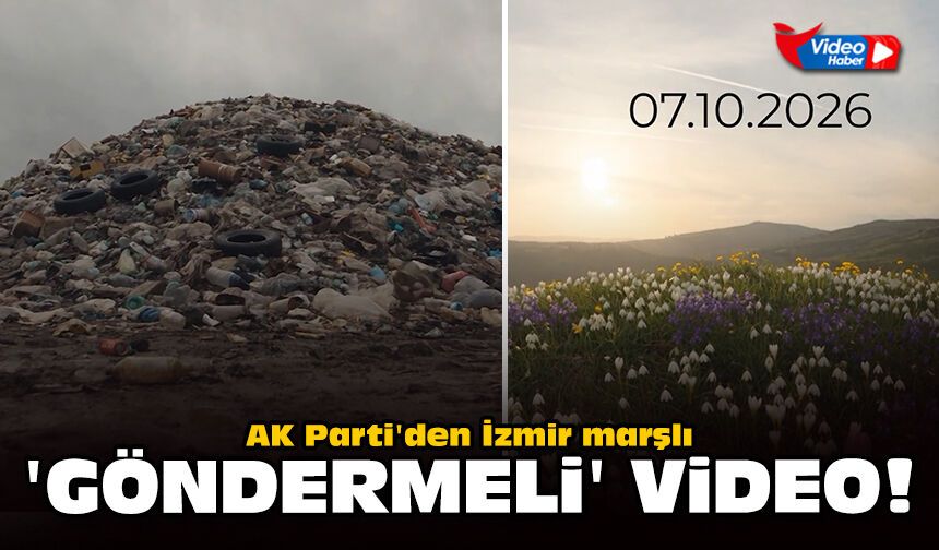 AK Parti'den İzmir marşlı 'göndermeli' video!
