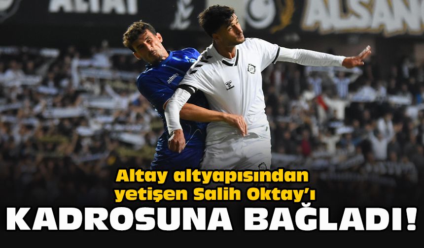 Altay, altyapısından yetişen Salih Oktay’ı kadrosuna bağladı!