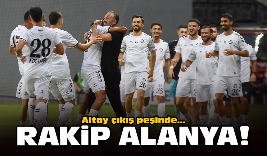 Altay çıkış peşinde... Rakip Alanya!