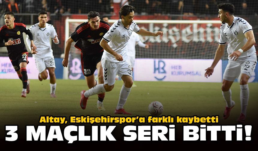 Altay, Eskişehirspor’a farklı kaybetti: 3 maçlık seri bitti!