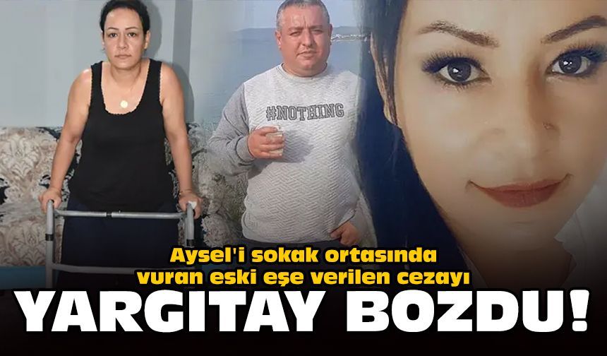 Aysel'i sokak ortasında vuran eski eşe verilen cezayı Yargıtay bozdu!