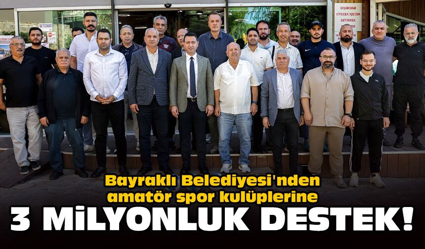Bayraklı Belediyesi'nden amatör spor kulüplerine 3 milyonluk destek!