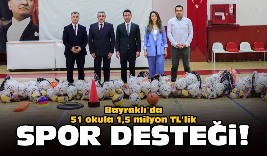 Bayraklı'da 51 okula 1,5 milyon TL'lik spor desteği!