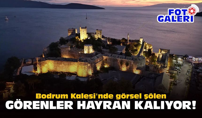Bodrum Kalesi'nde görsel şölen: Görenler hayran kalıyor!