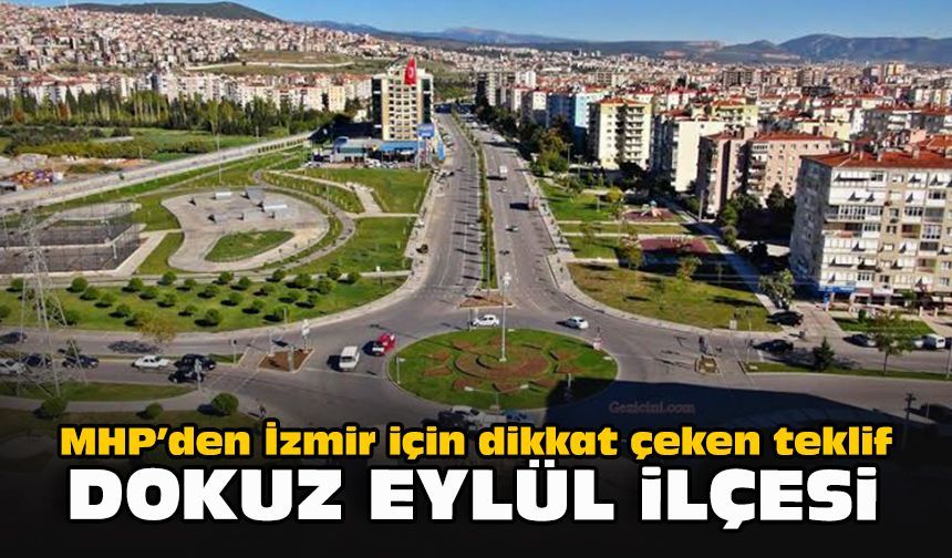 MHP’den İzmir için dikkat çeken teklif: Dokuz Eylül ilçesi