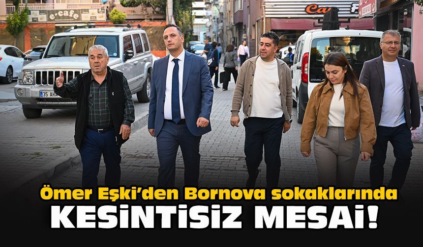 Ömer Eşki’den Bornova sokaklarında kesintisiz mesai!