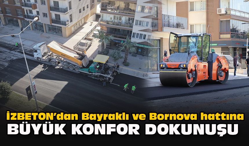 İZBETON’dan Bayraklı ve Bornova hattına büyük konfor dokunuşu