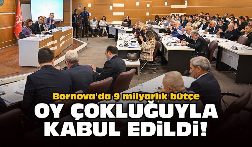 Bornova'da 9 milyarlık bütçe oy çokluğuyla kabul edildi!
